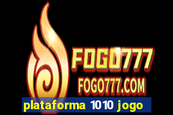 plataforma 1010 jogo